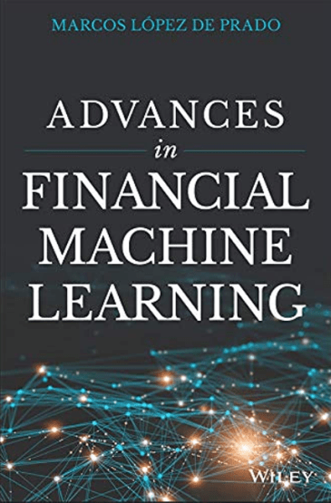 «Advances in Financial Machine Learning» by Marcos Lopez de Prado