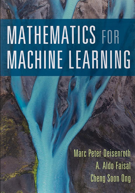 «Mathematics for Machine Learning» by Marc Peter Deisenroth, A. Aldo Faisal