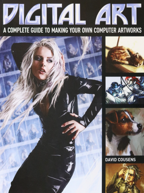 «Digital Art. A Complete Guide to Making Your Own Computer Artworks» by David Cousens